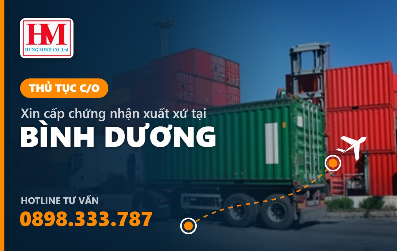 Thủ tục xin cấp C/O tại Bình Dương: Nhanh gọn & Chính xác - Hùng Minh